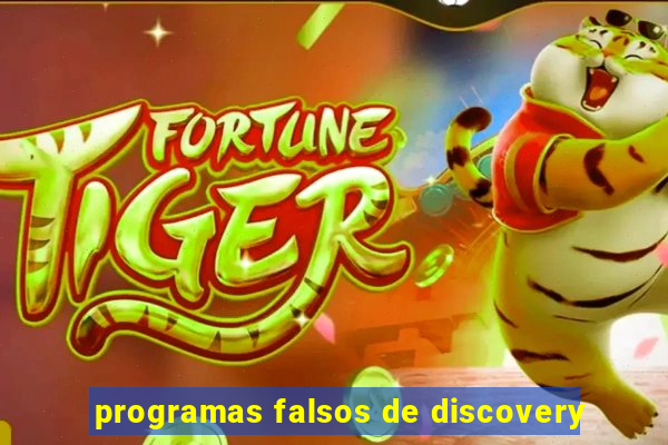 programas falsos de discovery